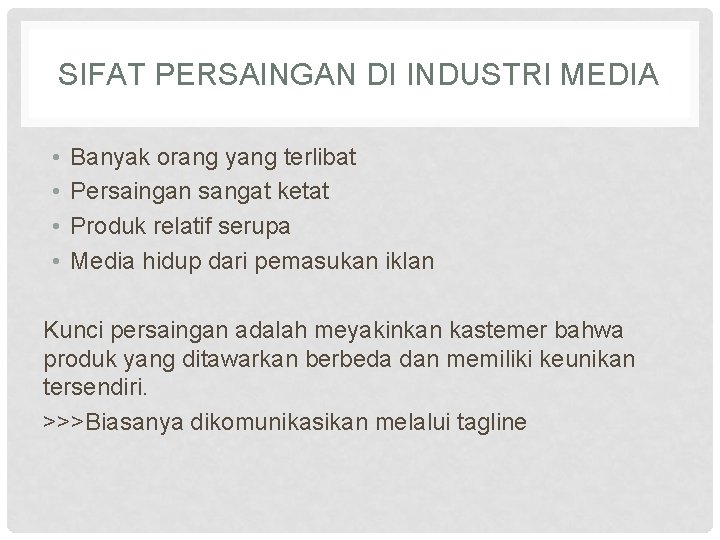 SIFAT PERSAINGAN DI INDUSTRI MEDIA • • Banyak orang yang terlibat Persaingan sangat ketat