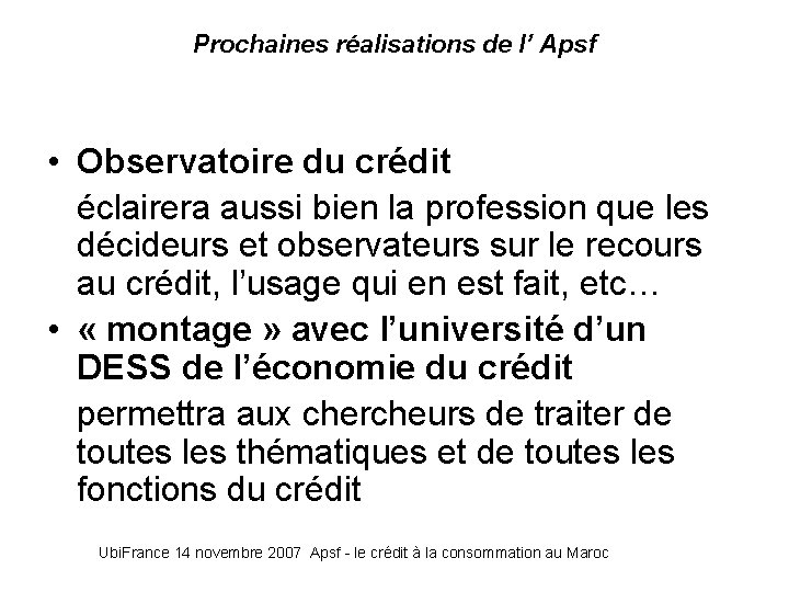 Prochaines réalisations de l’ Apsf • Observatoire du crédit éclairera aussi bien la profession