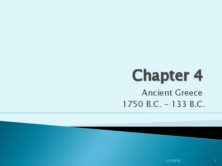 Chapter 4 Ancient Greece 1750 B. C. – 133 B. C. 1/2/2022 1 