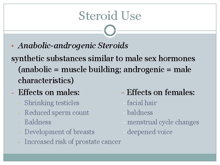Steroid Use • Anabolic-androgenic Steroids synthetic substances similar to male sex hormones (anabolic =