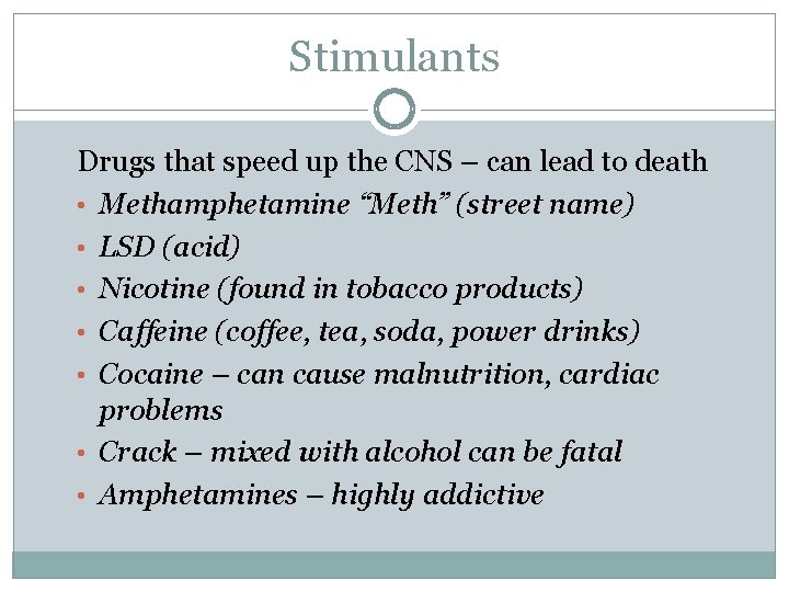 Stimulants Drugs that speed up the CNS – can lead to death • Methamphetamine