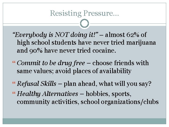 Resisting Pressure… “Everybody is NOT doing it!” – almost 62% of high school students