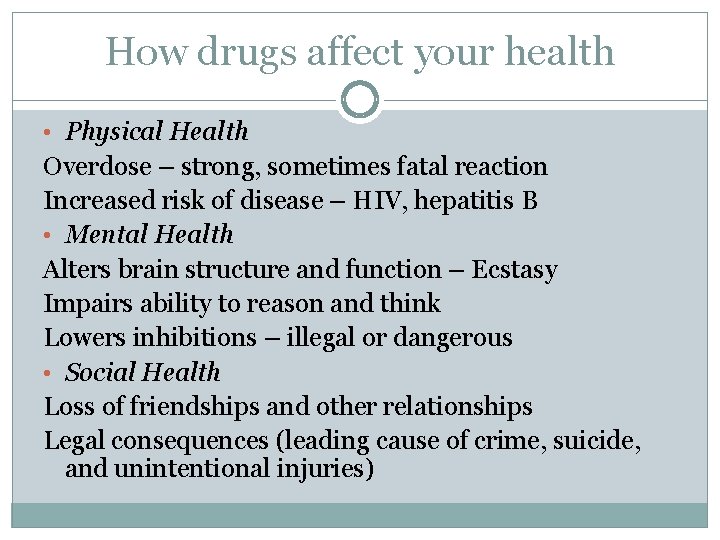 How drugs affect your health • Physical Health Overdose – strong, sometimes fatal reaction