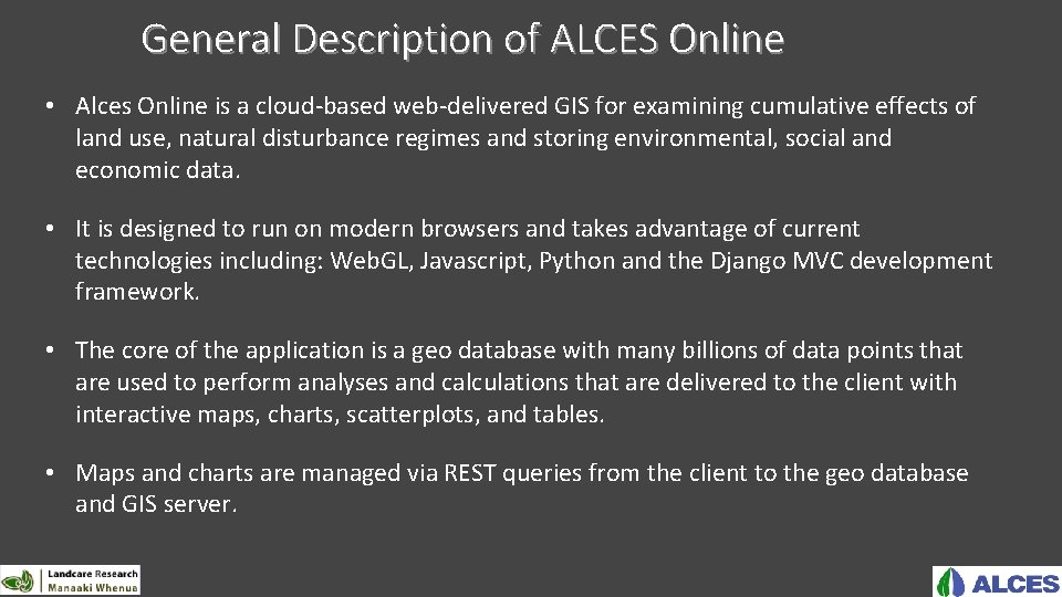 General Description of ALCES Online • Alces Online is a cloud-based web-delivered GIS for