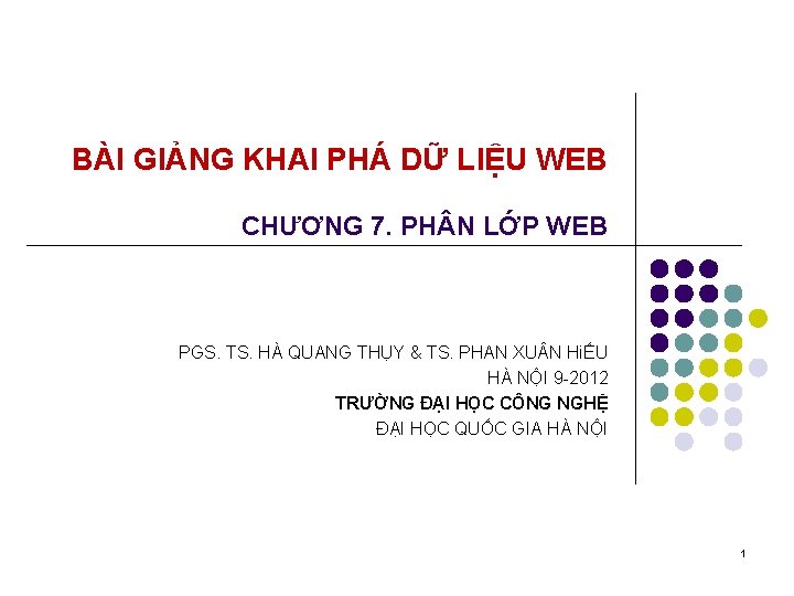 BÀI GIẢNG KHAI PHÁ DỮ LIỆU WEB CHƯƠNG 7. PH N LỚP WEB PGS.