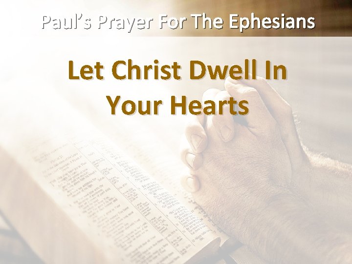 Paul’s Prayer For The Ephesians Let Christ Dwell In Your Hearts 