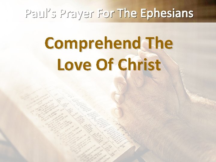 Paul’s Prayer For The Ephesians Comprehend The Love Of Christ 
