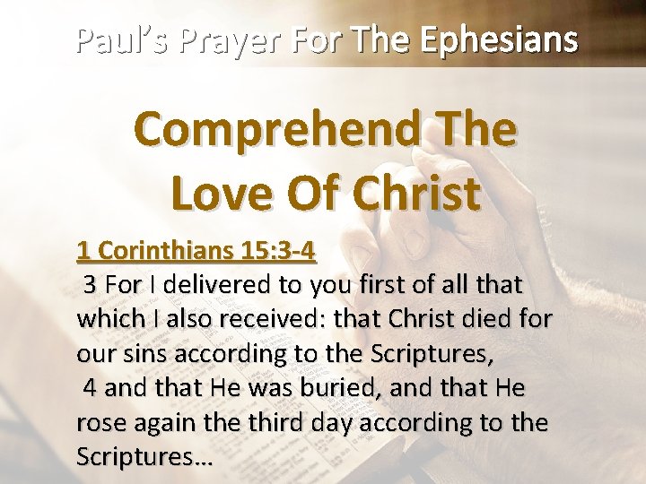 Paul’s Prayer For The Ephesians Comprehend The Love Of Christ 1 Corinthians 15: 3