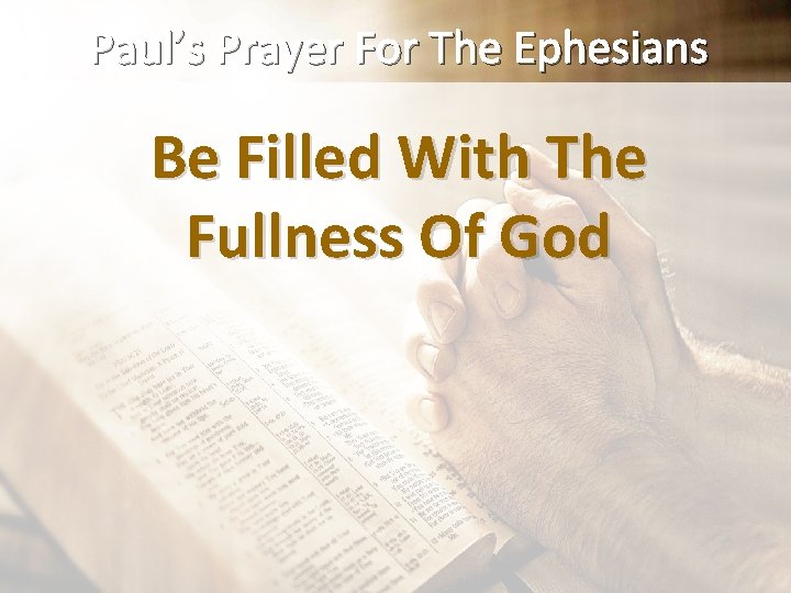 Paul’s Prayer For The Ephesians Be Filled With The Fullness Of God 