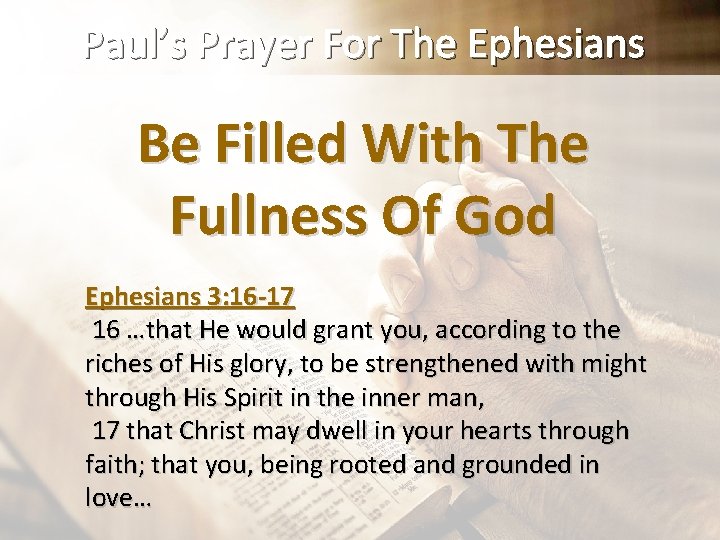 Paul’s Prayer For The Ephesians Be Filled With The Fullness Of God Ephesians 3: