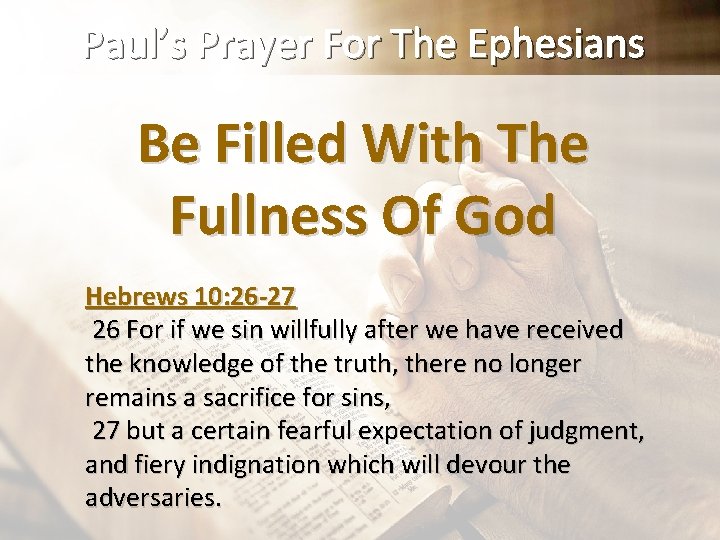 Paul’s Prayer For The Ephesians Be Filled With The Fullness Of God Hebrews 10: