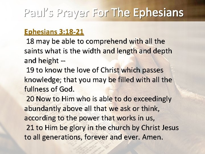 Paul’s Prayer For The Ephesians 3: 18 -21 18 may be able to comprehend