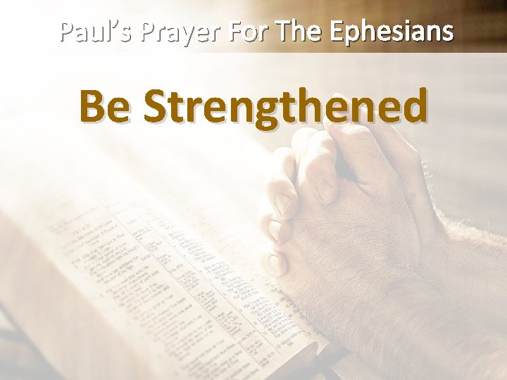 Paul’s Prayer For The Ephesians Be Strengthened 