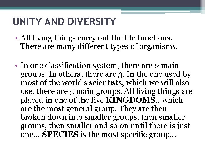UNITY AND DIVERSITY • All living things carry out the life functions. There are