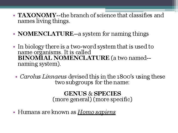  • TAXONOMY--the branch of science that classifies and names living things. • NOMENCLATURE--a