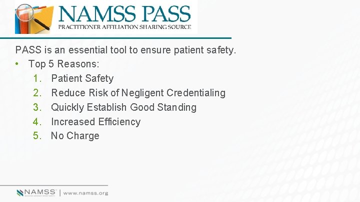 PASS is an essential tool to ensure patient safety. • Top 5 Reasons: 1.