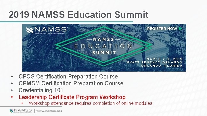 2019 NAMSS Education Summit • • CPCS Certification Preparation Course CPMSM Certification Preparation Course