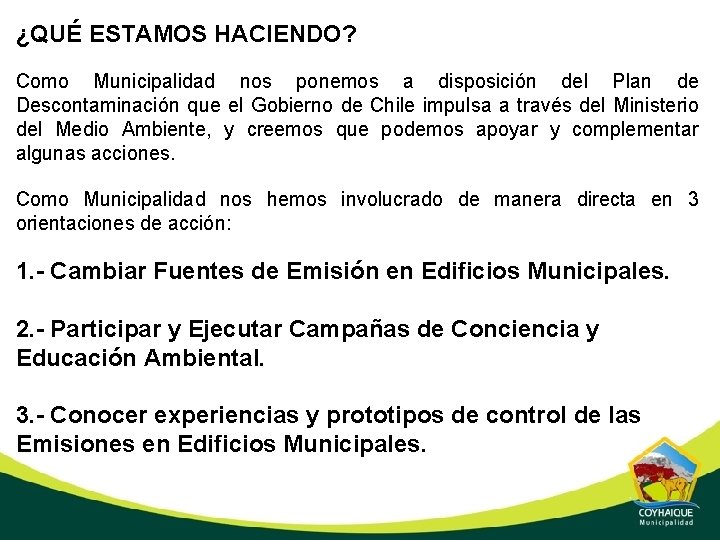 ¿QUÉ ESTAMOS HACIENDO? Como Municipalidad nos ponemos a disposición del Plan de Descontaminación que