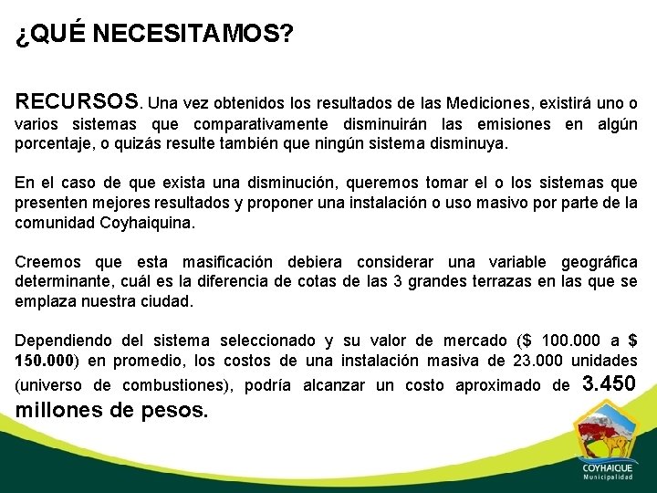 ¿QUÉ NECESITAMOS? RECURSOS. Una vez obtenidos los resultados de las Mediciones, existirá uno o