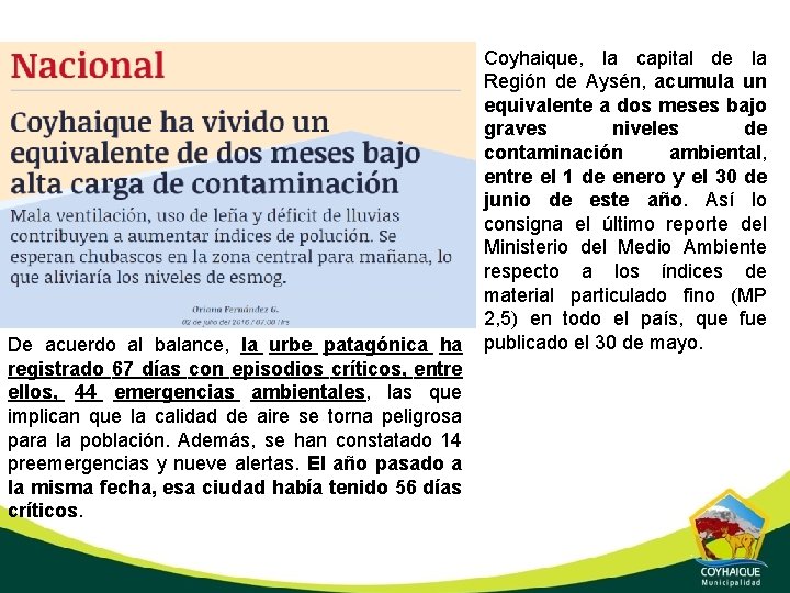 De acuerdo al balance, la urbe patagónica ha registrado 67 días con episodios críticos,