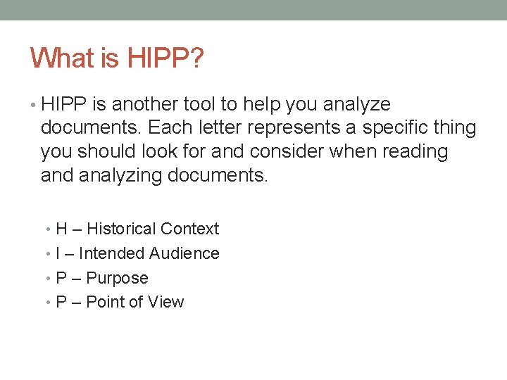 What is HIPP? • HIPP is another tool to help you analyze documents. Each