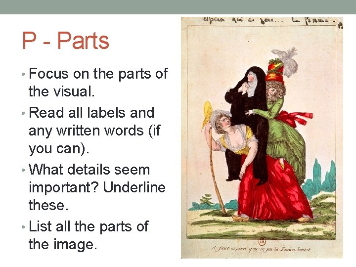P - Parts • Focus on the parts of the visual. • Read all