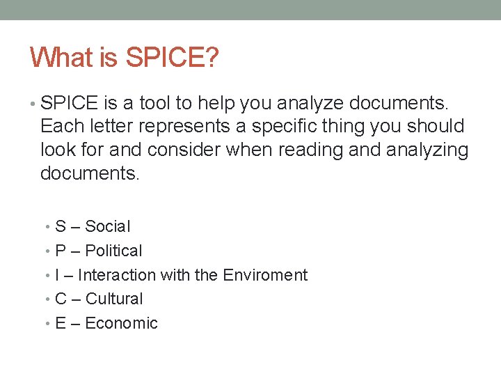 What is SPICE? • SPICE is a tool to help you analyze documents. Each