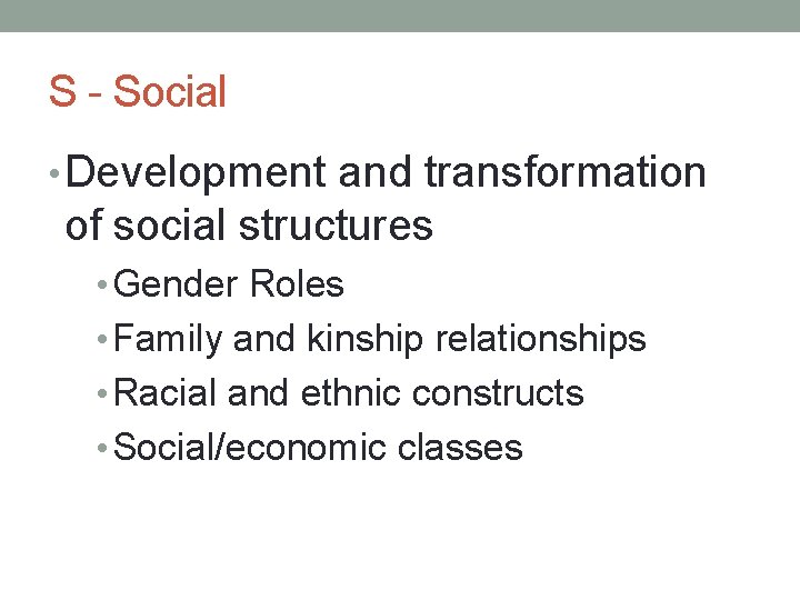 S - Social • Development and transformation of social structures • Gender Roles •