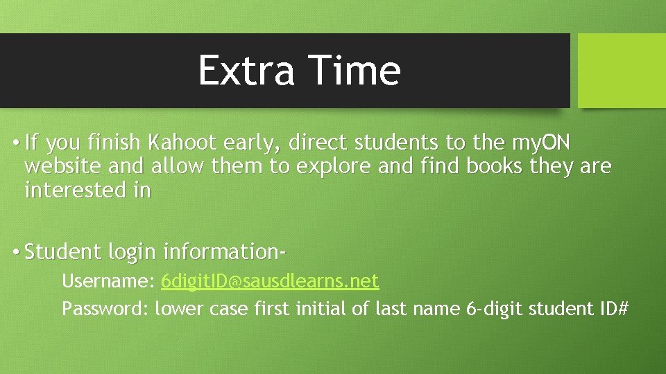 Extra Time • If you finish Kahoot early, direct students to the my. ON