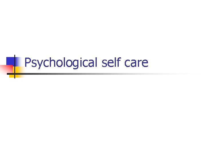 Psychological self care 