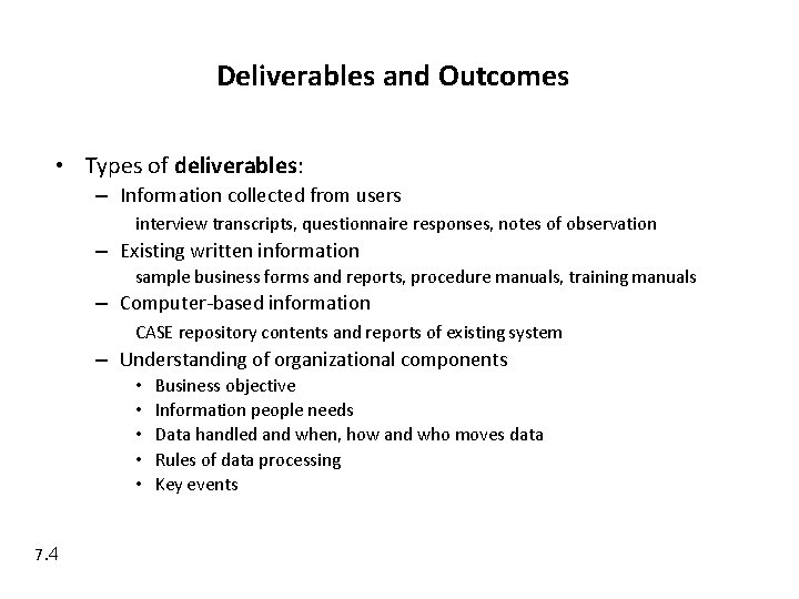 Deliverables and Outcomes • Types of deliverables: – Information collected from users interview transcripts,