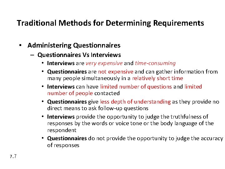Traditional Methods for Determining Requirements • Administering Questionnaires – Questionnaires Vs Interviews • Interviews