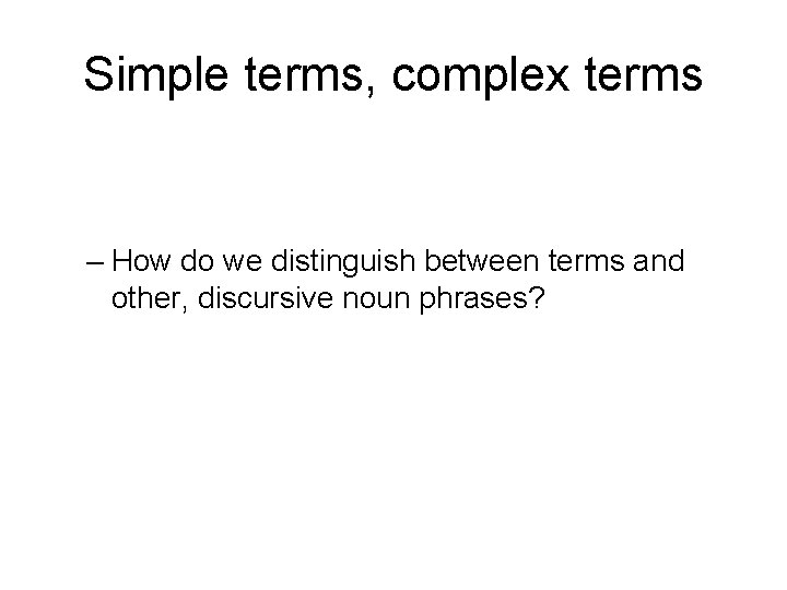 Simple terms, complex terms – How do we distinguish between terms and other, discursive