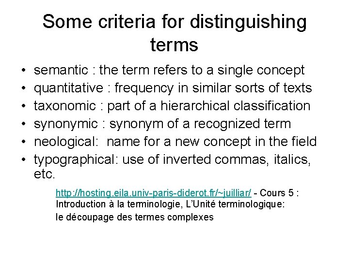 Some criteria for distinguishing terms • • • semantic : the term refers to