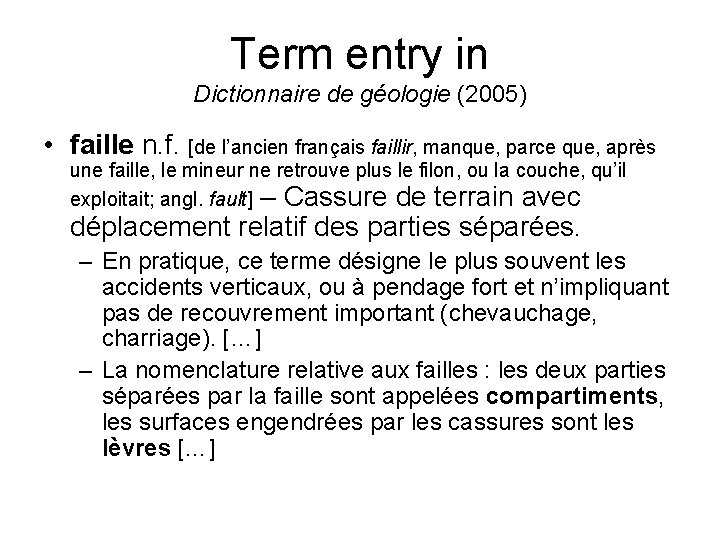 Term entry in Dictionnaire de géologie (2005) • faille n. f. [de l’ancien français