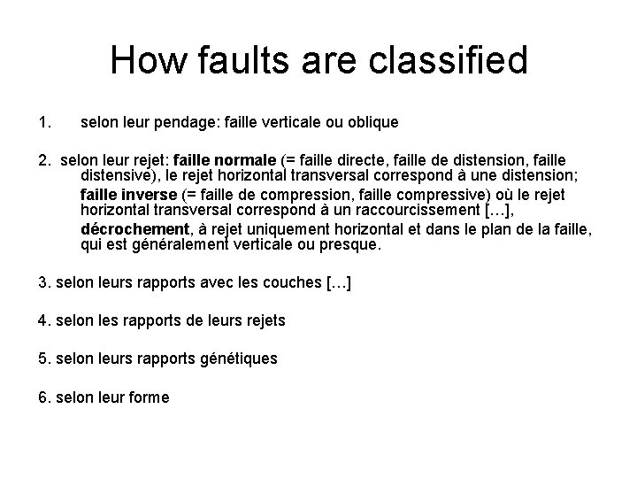 How faults are classified 1. selon leur pendage: faille verticale ou oblique 2. selon