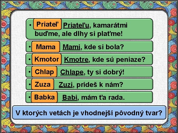 Priateľu, kamarátmi • . . . buďme, ale dlhy si plaťme! • . .