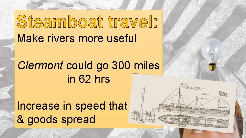 Steamboat travel: Make rivers more useful Clermont could go 300 miles in 62 hrs