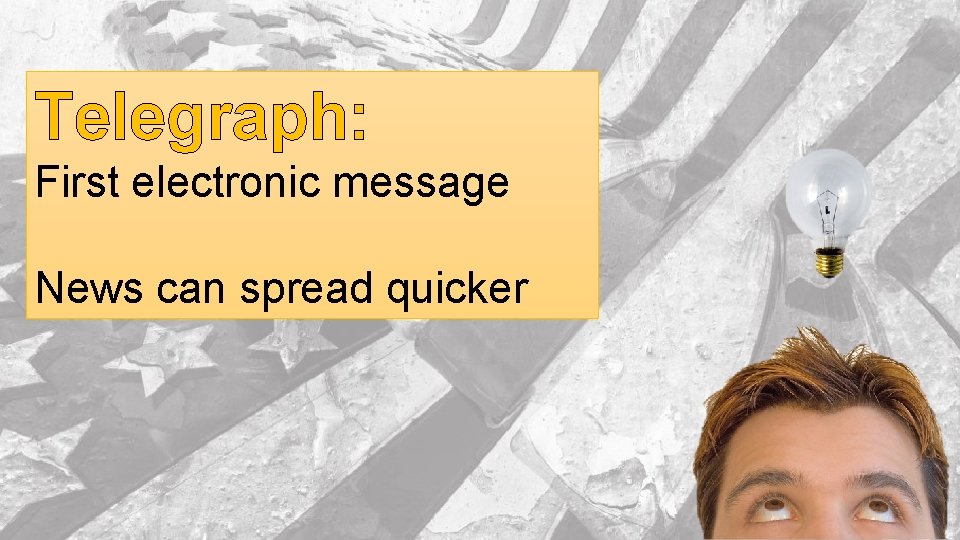 Telegraph: First electronic message News can spread quicker 