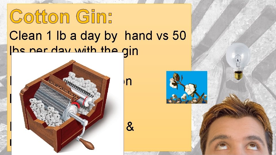 Cotton Gin: Clean 1 lb a day by hand vs 50 lbs per day