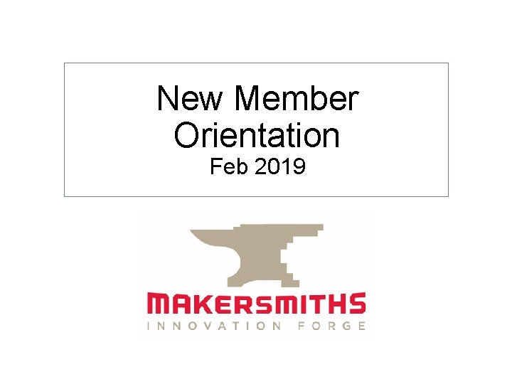 New Member Orientation Feb 2019 