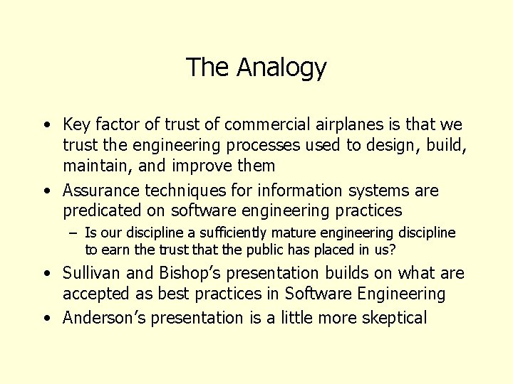 The Analogy • Key factor of trust of commercial airplanes is that we trust