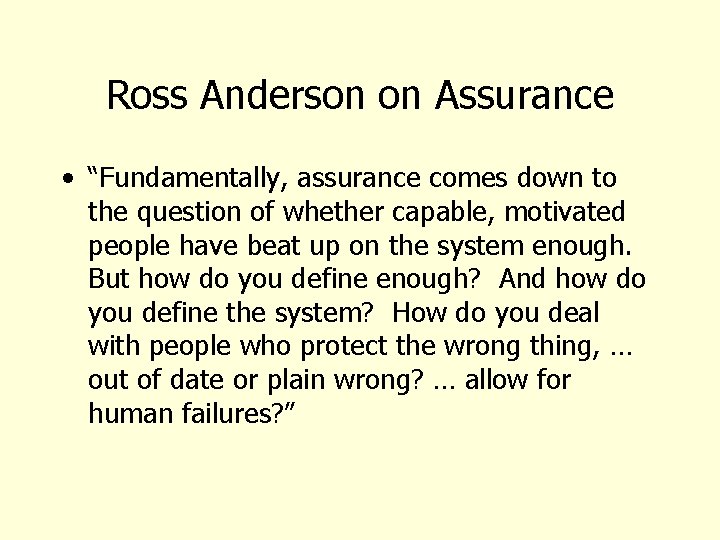 Ross Anderson on Assurance • “Fundamentally, assurance comes down to the question of whether