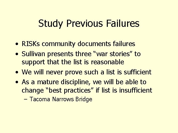 Study Previous Failures • RISKs community documents failures • Sullivan presents three “war stories”