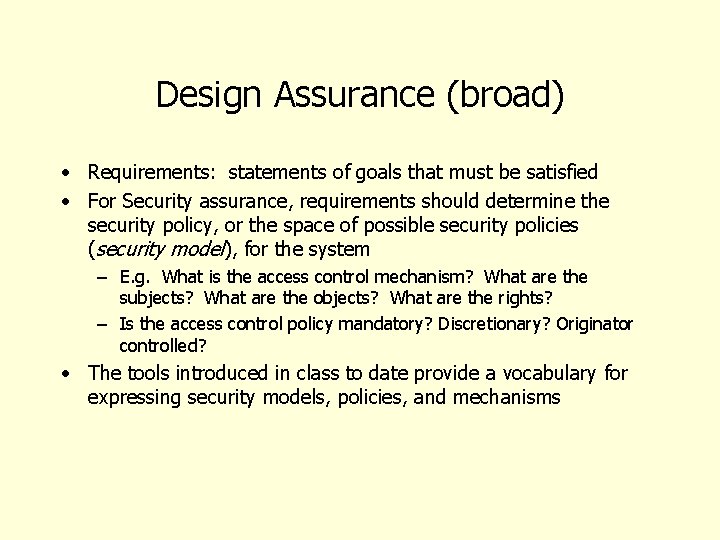 Design Assurance (broad) • Requirements: statements of goals that must be satisfied • For