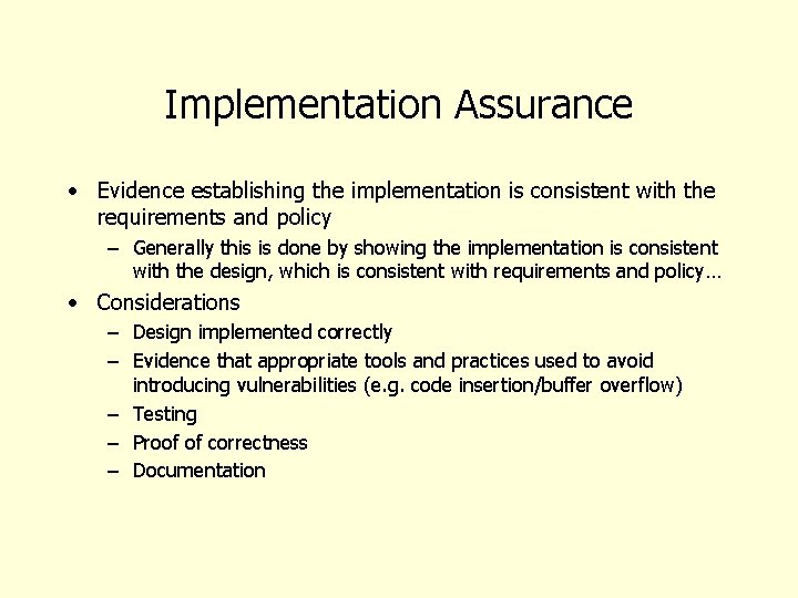 Implementation Assurance • Evidence establishing the implementation is consistent with the requirements and policy