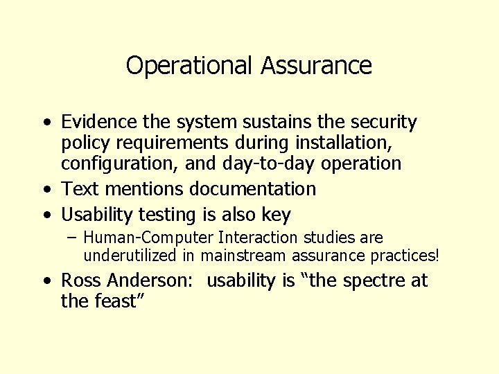 Operational Assurance • Evidence the system sustains the security policy requirements during installation, configuration,