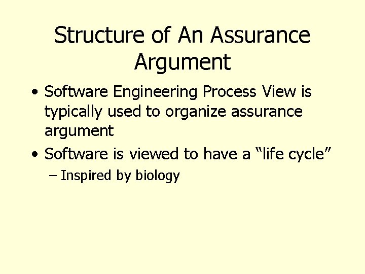 Structure of An Assurance Argument • Software Engineering Process View is typically used to