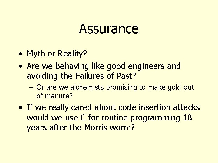 Assurance • Myth or Reality? • Are we behaving like good engineers and avoiding