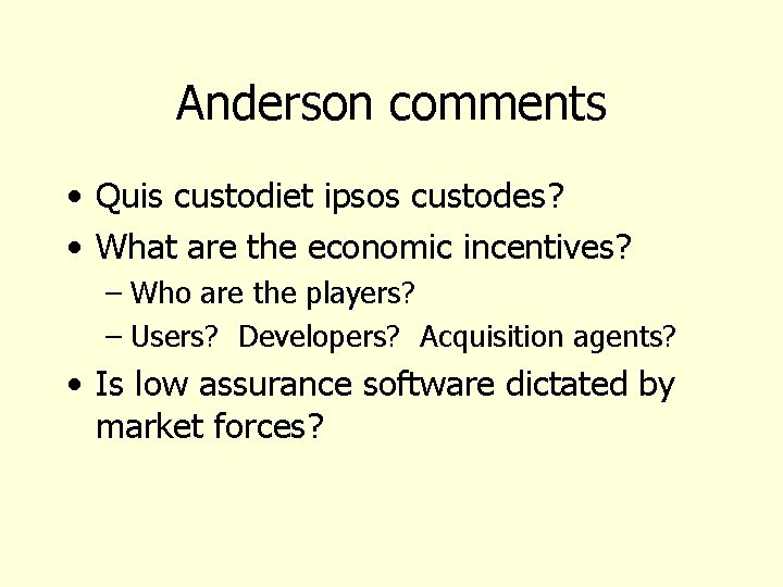 Anderson comments • Quis custodiet ipsos custodes? • What are the economic incentives? –